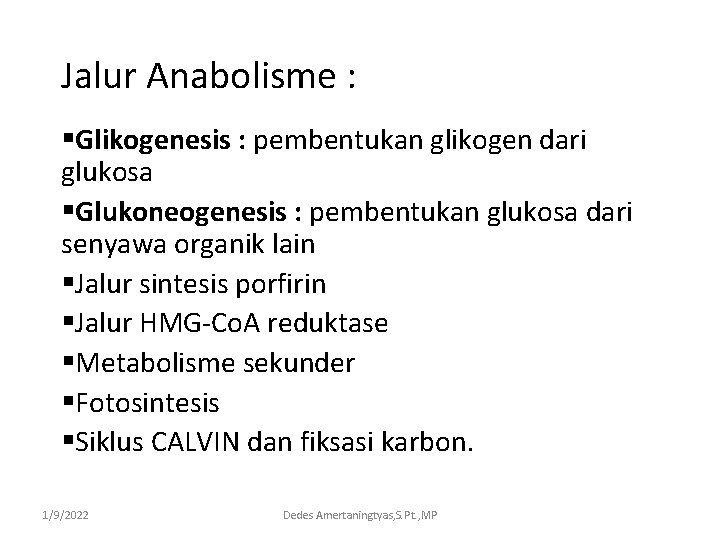 Jalur Anabolisme : §Glikogenesis : pembentukan glikogen dari glukosa §Glukoneogenesis : pembentukan glukosa dari