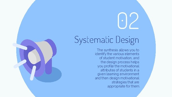 02 Systematic Design The synthesis allows you to identify the various elements of student