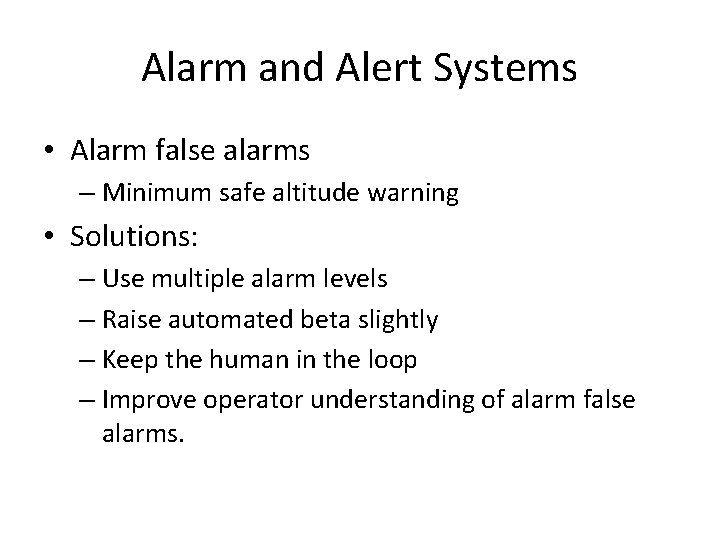 Alarm and Alert Systems • Alarm false alarms – Minimum safe altitude warning •