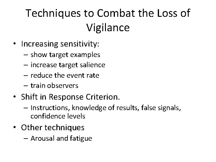 Techniques to Combat the Loss of Vigilance • Increasing sensitivity: – show target examples