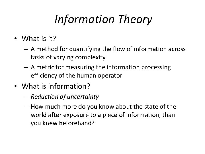 Information Theory • What is it? – A method for quantifying the flow of