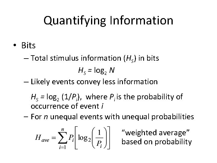 Quantifying Information • Bits – Total stimulus information (HS) in bits HS = log