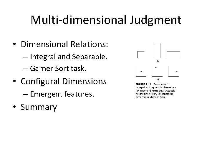 Multi-dimensional Judgment • Dimensional Relations: – Integral and Separable. – Garner Sort task. •