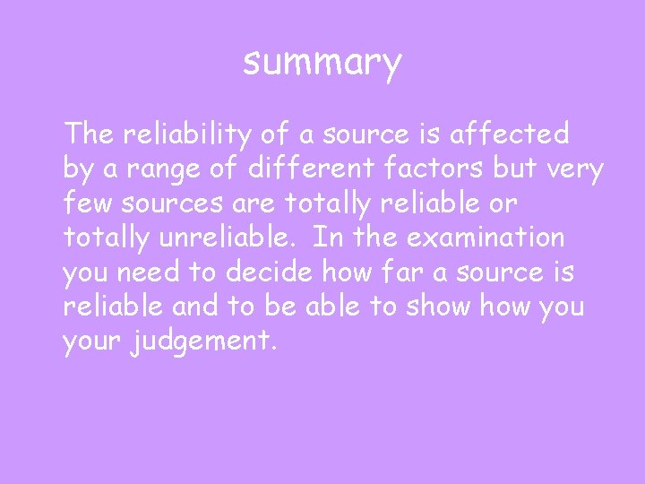 summary The reliability of a source is affected by a range of different factors
