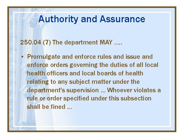 Authority and Assurance 250. 04 (7) The department MAY …. . • Promulgate and