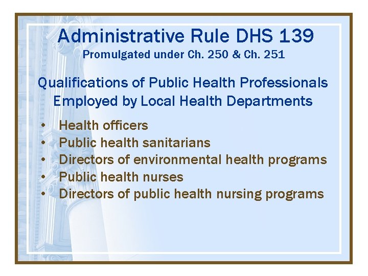 Administrative Rule DHS 139 Promulgated under Ch. 250 & Ch. 251 Qualifications of Public