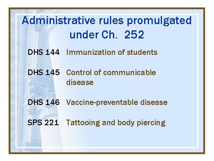 Administrative rules promulgated under Ch. 252 DHS 144 Immunization of students DHS 145 Control