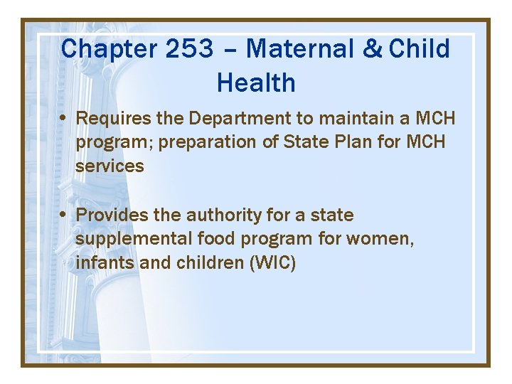 Chapter 253 – Maternal & Child Health • Requires the Department to maintain a