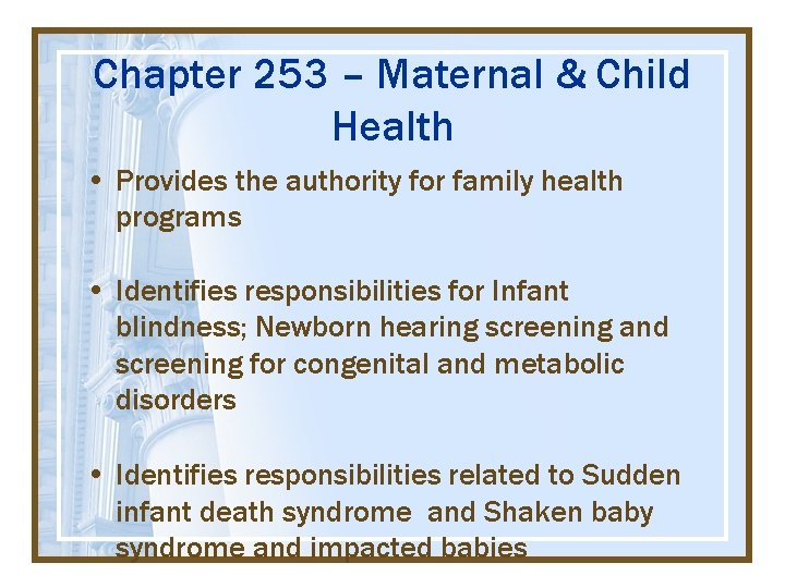 Chapter 253 – Maternal & Child Health • Provides the authority for family health