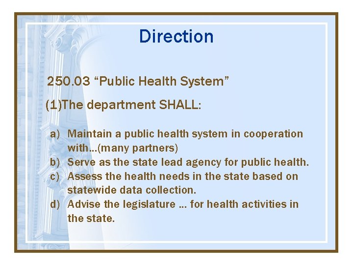 Direction 250. 03 “Public Health System” (1)The department SHALL: a) Maintain a public health
