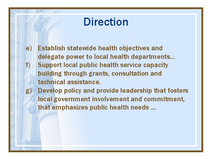 Direction e) Establish statewide health objectives and delegate power to local health departments. .