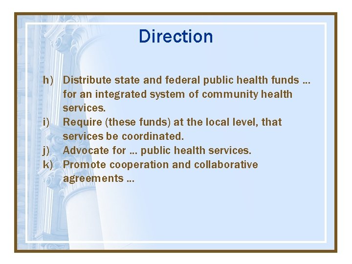 Direction h) Distribute state and federal public health funds … for an integrated system