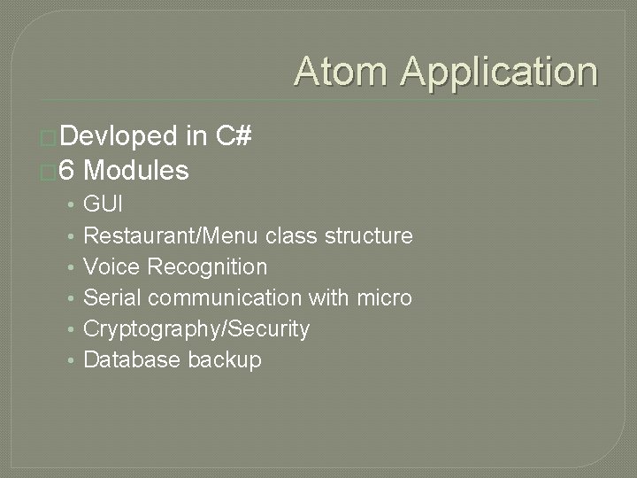 Atom Application �Devloped in C# � 6 Modules • • • GUI Restaurant/Menu class