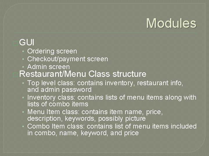 Modules � GUI • Ordering screen • Checkout/payment screen • Admin screen � Restaurant/Menu
