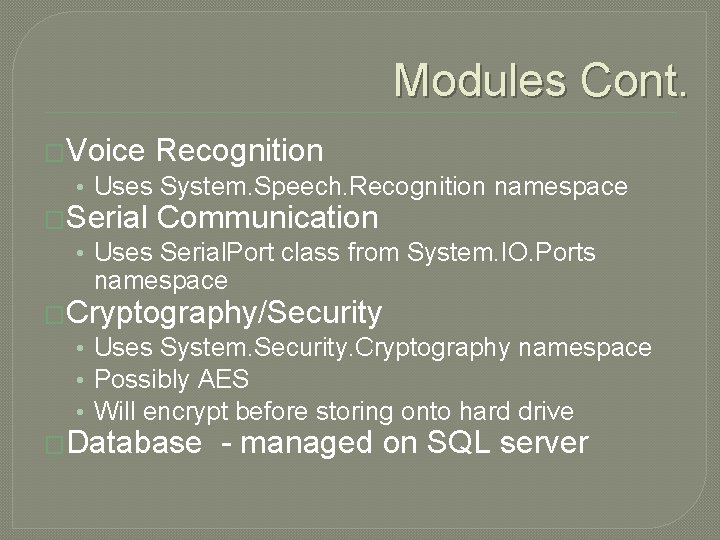 Modules Cont. �Voice Recognition • Uses System. Speech. Recognition namespace �Serial Communication • Uses