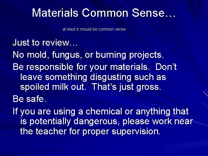 Materials Common Sense… at least it should be common sense. Just to review… No