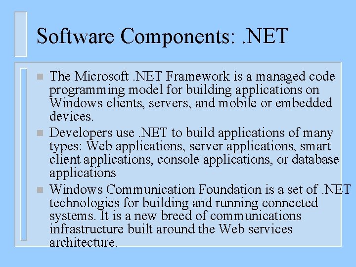 Software Components: . NET n n n The Microsoft. NET Framework is a managed