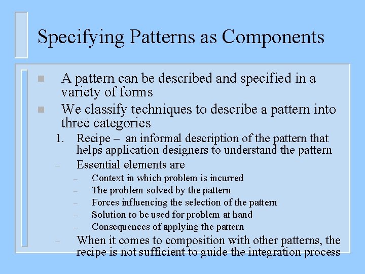 Specifying Patterns as Components A pattern can be described and specified in a variety
