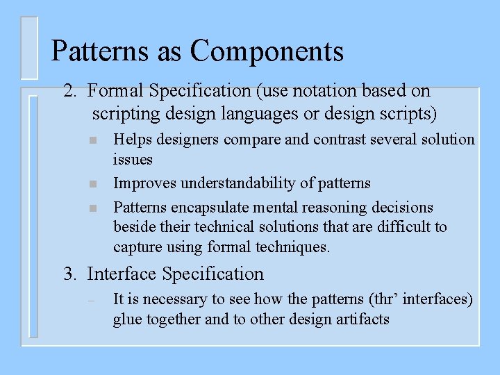Patterns as Components 2. Formal Specification (use notation based on scripting design languages or
