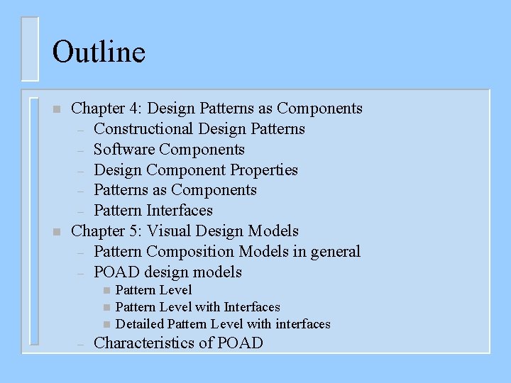 Outline n n Chapter 4: Design Patterns as Components – Constructional Design Patterns –