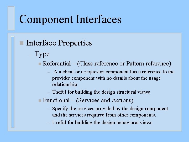 Component Interfaces n Interface Properties – Type n Referential – – A a client