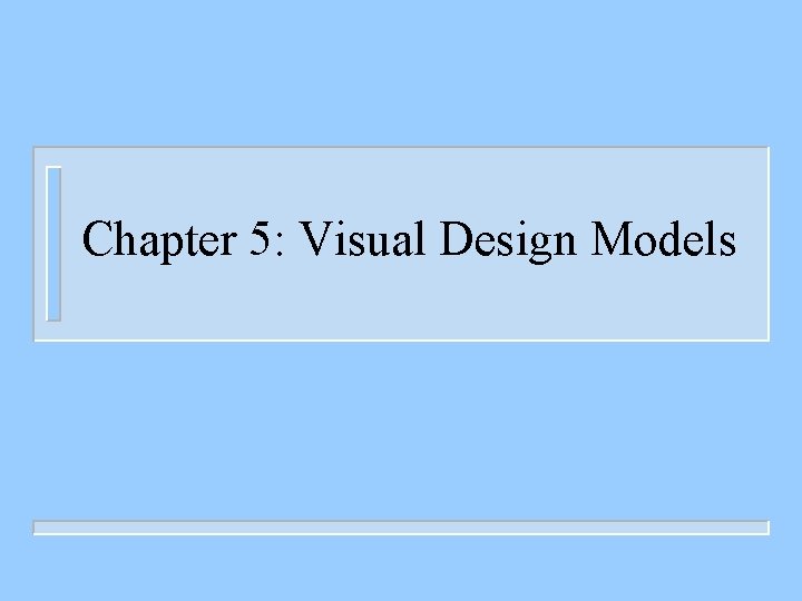 Chapter 5: Visual Design Models 