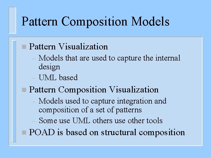 Pattern Composition Models n Pattern Visualization – – n Pattern Composition Visualization – –