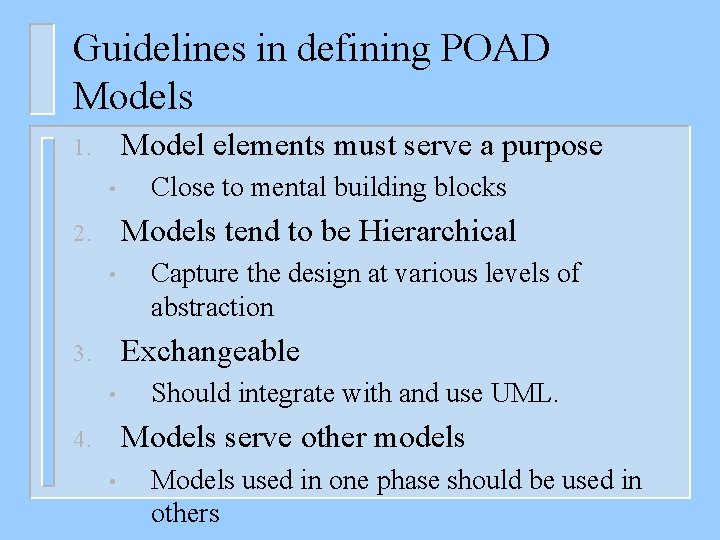 Guidelines in defining POAD Models Model elements must serve a purpose 1. • Close