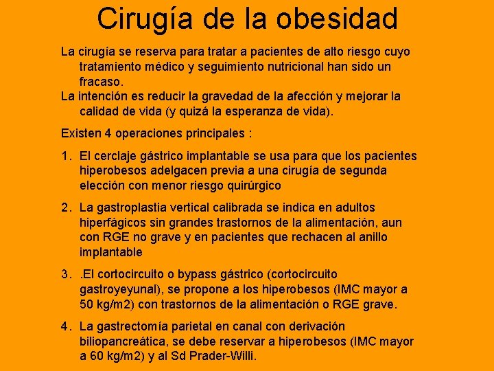 Cirugía de la obesidad La cirugía se reserva para tratar a pacientes de alto