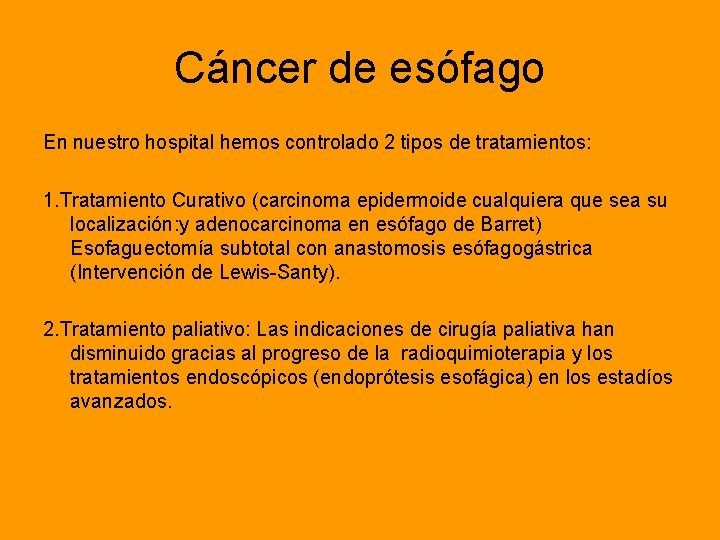 Cáncer de esófago En nuestro hospital hemos controlado 2 tipos de tratamientos: 1. Tratamiento