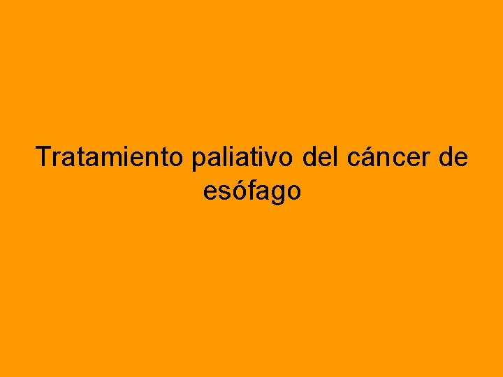 Tratamiento paliativo del cáncer de esófago 