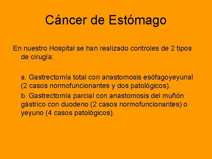Cáncer de Estómago En nuestro Hospital se han realizado controles de 2 tipos de