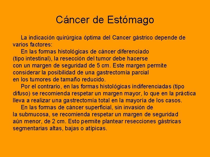 Cáncer de Estómago La indicación quirúrgica óptima del Cancer gástrico depende de varios factores: