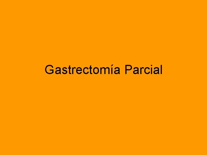 Gastrectomía Parcial 