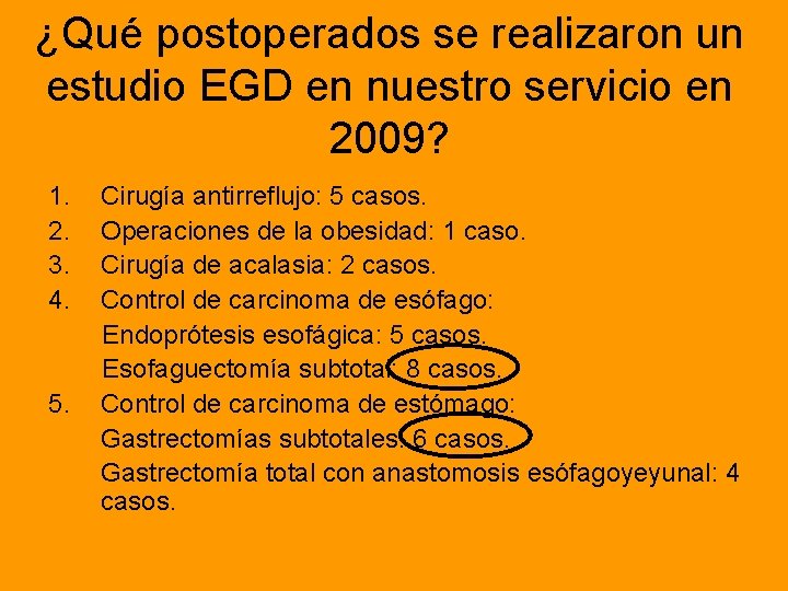¿Qué postoperados se realizaron un estudio EGD en nuestro servicio en 2009? 1. 2.