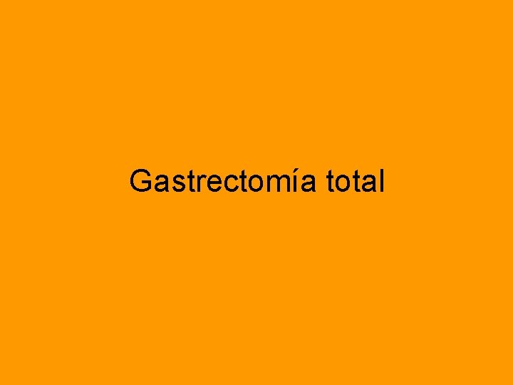 Gastrectomía total 