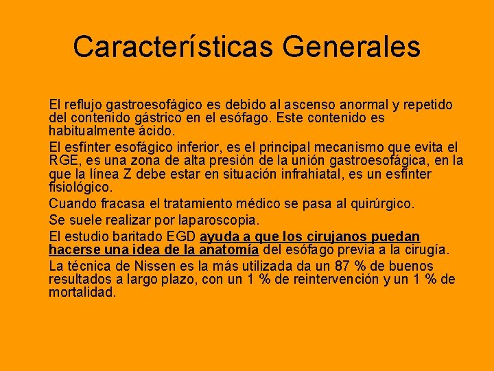Características Generales El reflujo gastroesofágico es debido al ascenso anormal y repetido del contenido