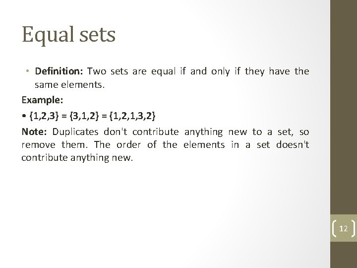 Equal sets • Definition: Two sets are equal if and only if they have