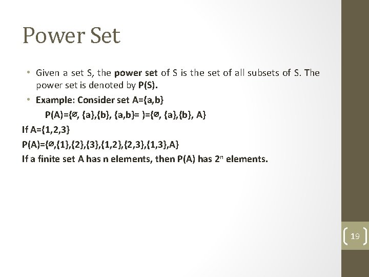 Power Set • Given a set S, the power set of S is the