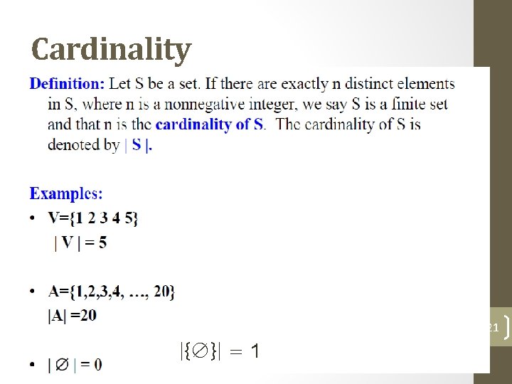 Cardinality 21 |{∅}| = 1 