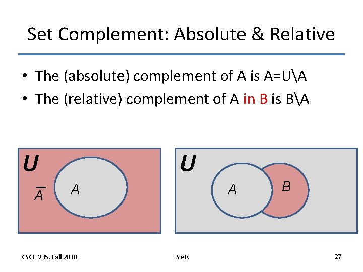 Set Complement: Absolute & Relative • The (absolute) complement of A is A=UA •