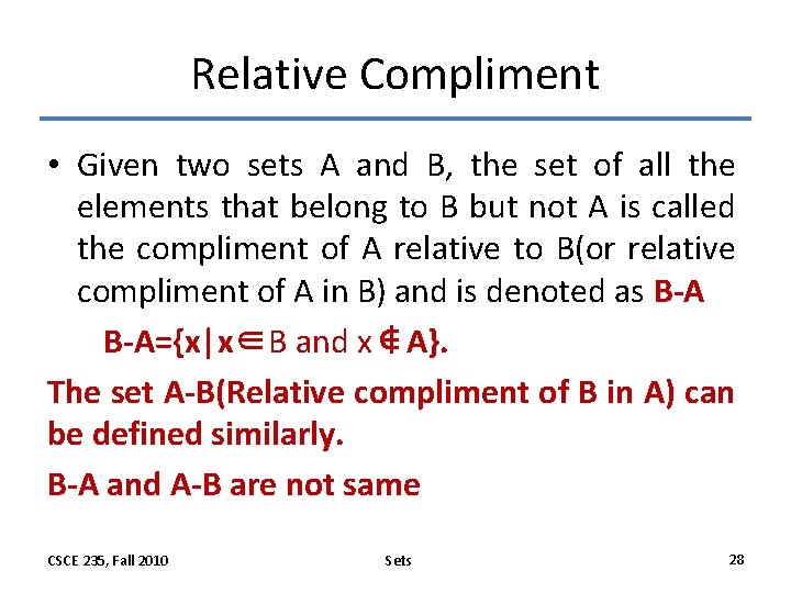 Relative Compliment • Given two sets A and B, the set of all the