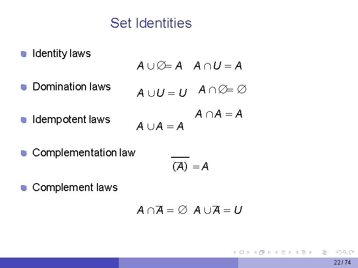Set Identities Identity laws Domination laws Idempotent laws Complementation law A ∪ ∅= A
