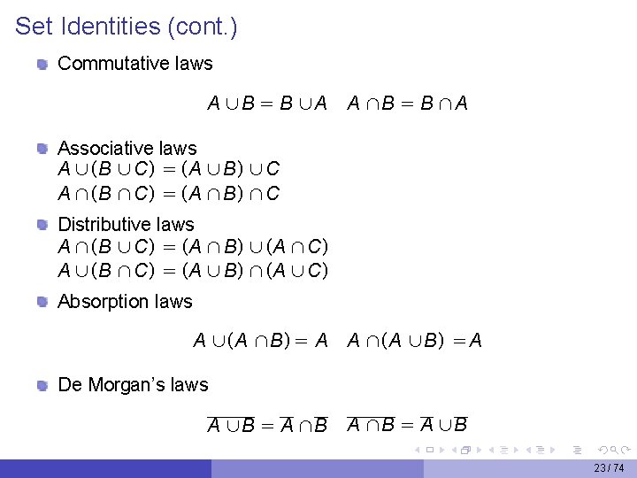 Set Identities (cont. ) Commutative laws A ∪B = B ∪A A ∩B =