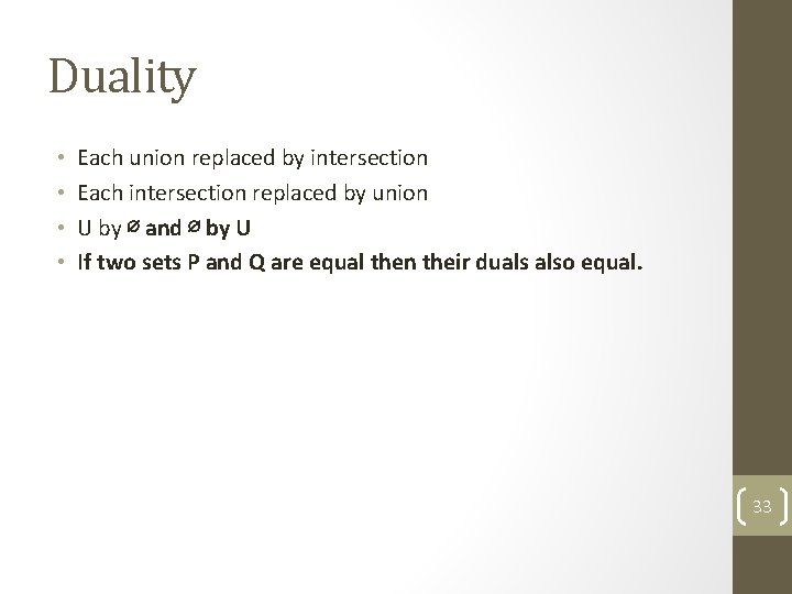 Duality • • Each union replaced by intersection Each intersection replaced by union U