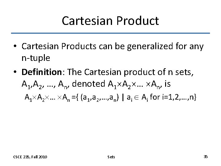 Cartesian Product • Cartesian Products can be generalized for any n-tuple • Definition: The