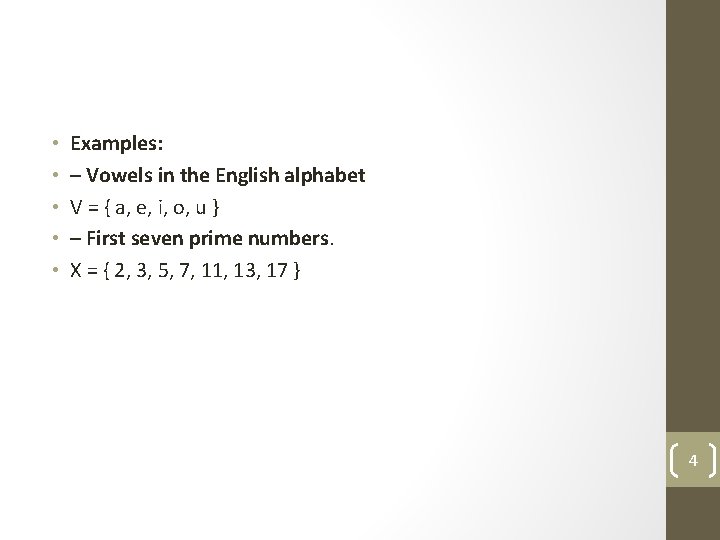  • • • Examples: – Vowels in the English alphabet V = {