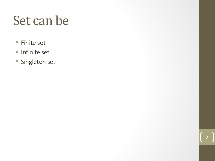 Set can be § Finite set § Infinite set § Singleton set 7 