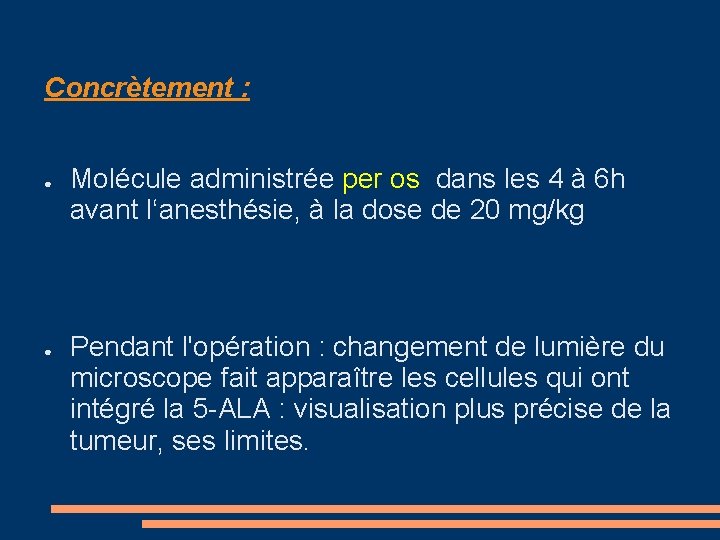 Concrètement : ● ● Molécule administrée per os dans les 4 à 6 h