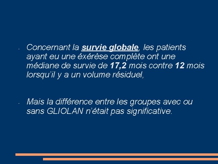 - - Concernant la survie globale, les patients ayant eu une éxérèse complète ont
